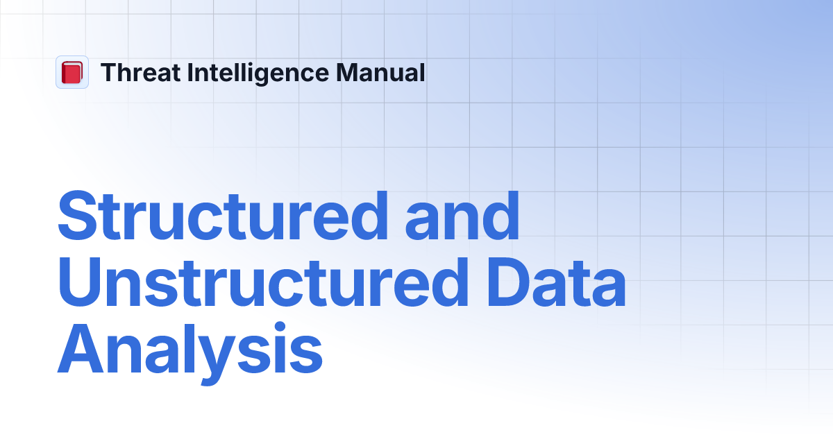 Structured and Unstructured Data Analysis | Threat Intelligence Manual